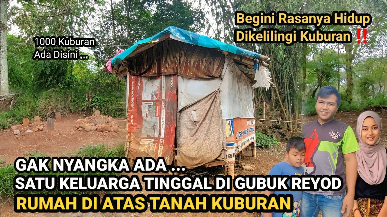 KAGET!! DIKIRA GUBUK REYOD KOSONG TERNYATA DALAMNYA ADA ORANG TINGGAL DI ATAS TANAH KUBURAN