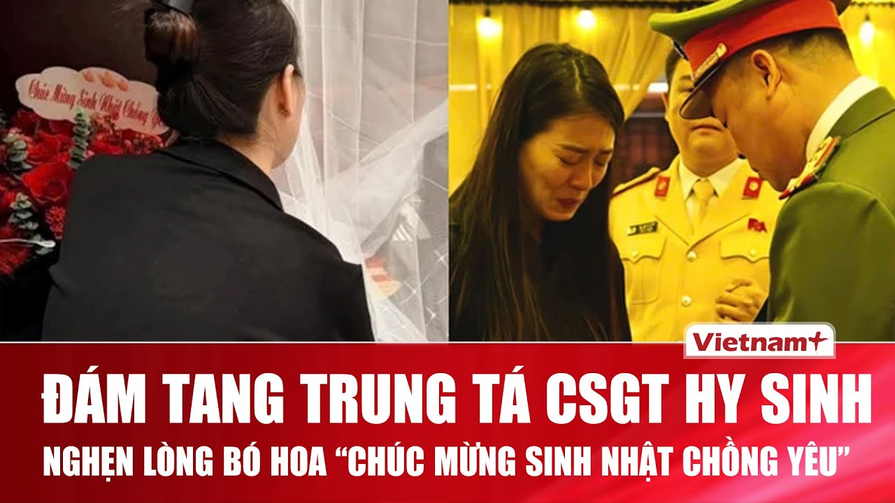 Đám tang Trung tá CSGT ở Thái Nguyên hy sinh: Nghẹn lòng bó hoa “Chúc mừng sinh nhật chồng yêu”