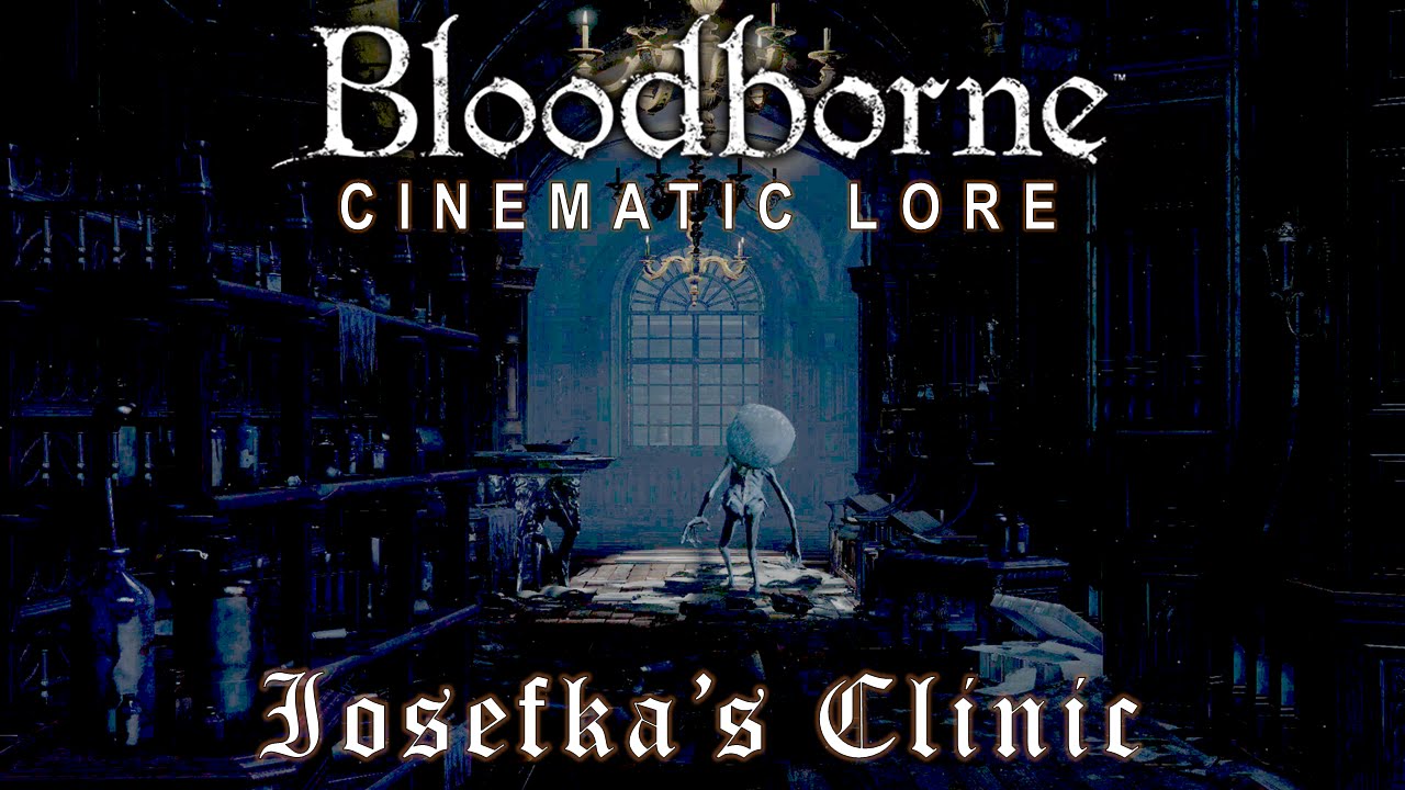 Bloodborne Cinematic Lore: Iosefka's Clinic