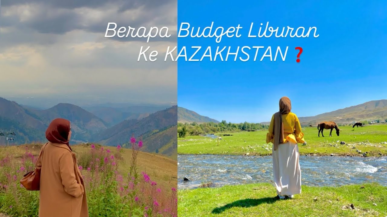 BUDGET LIBURAN KE KAZAKHSTAN BERAPA??? 