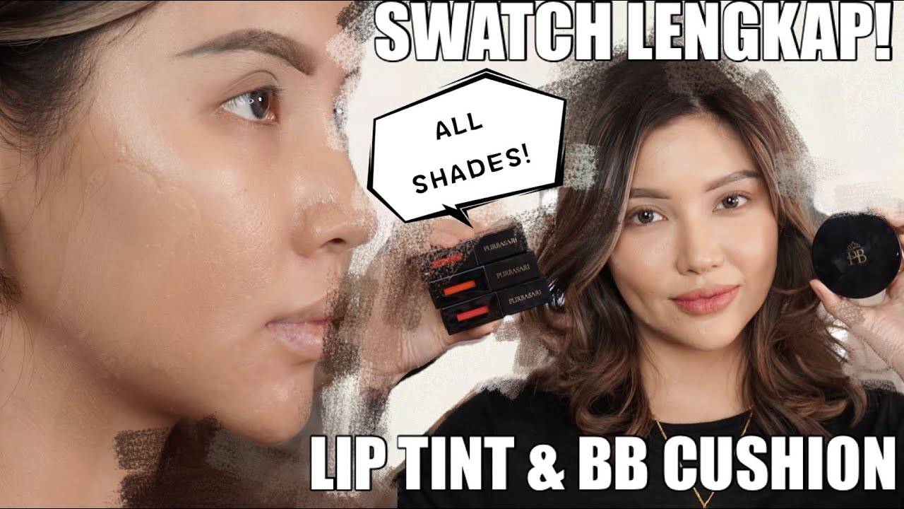 PURBASARI MAKEUP SWATCH SEMUA WARNA! | PORE PERFECTING BB CUSHION & 2 IN 1 COLOR TINT