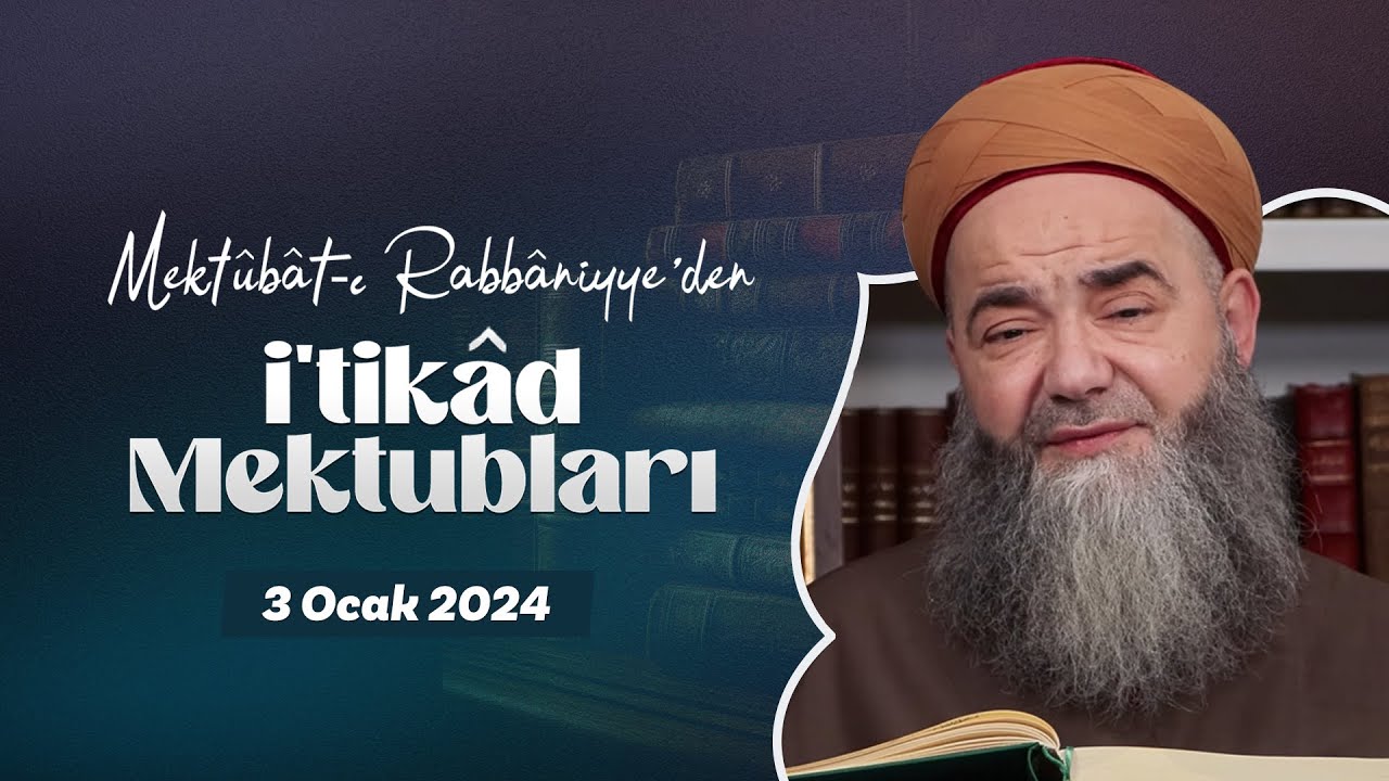 Mektûbât-ı Rabbâniyye'den İ'tikâd Mektubları (2. Cilt 36. Mektûb - 41) 149. Bölüm 3 Ocak 2024