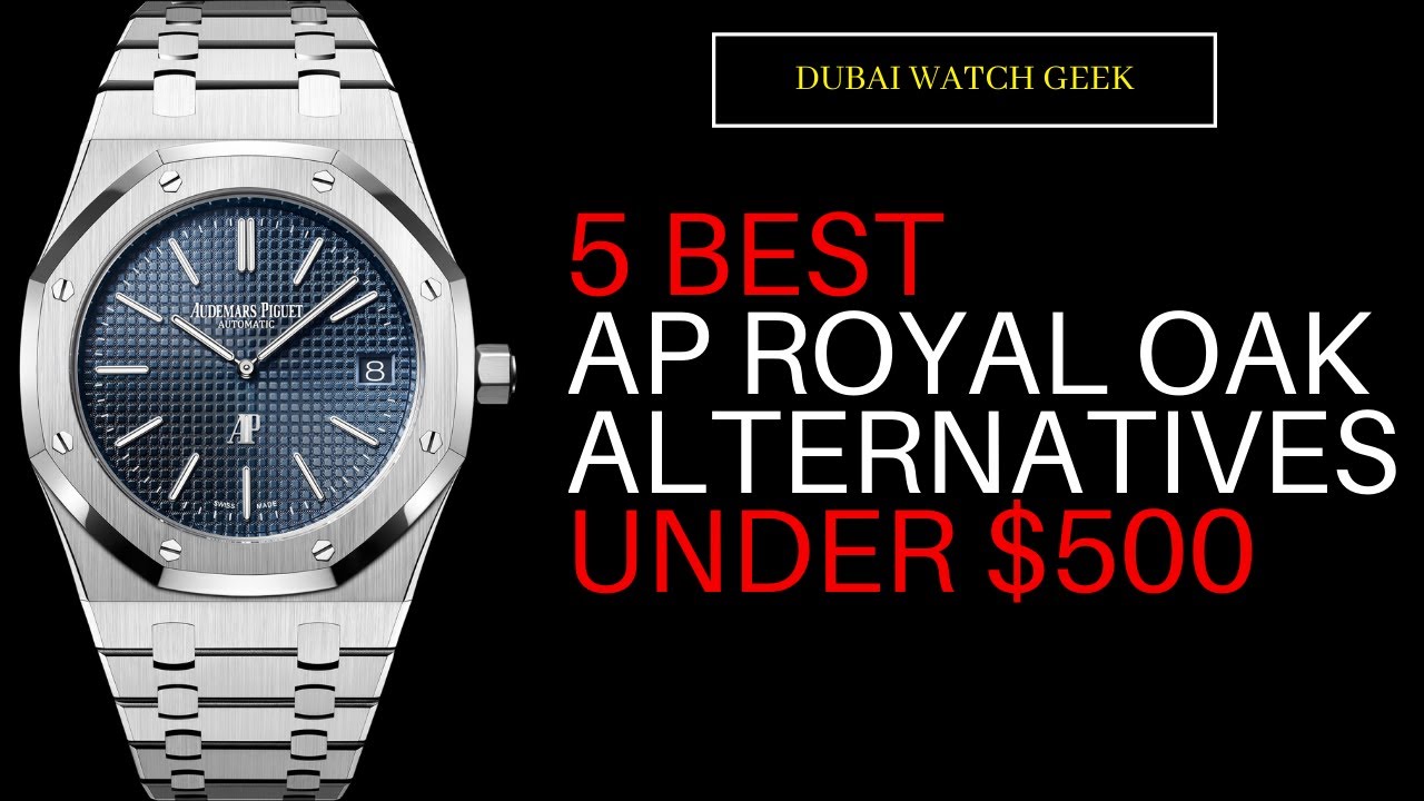 5 AP Royal Oak alternatives under $500
