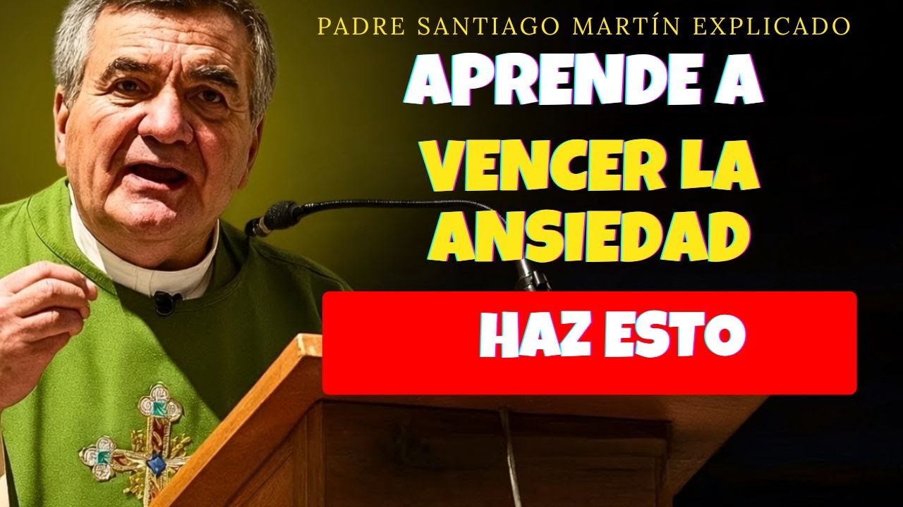 3 Formas de Vencer el Miedo, la Ansiedad y la Preocupación 🙏🕊️ | Padre Santiago Martín
