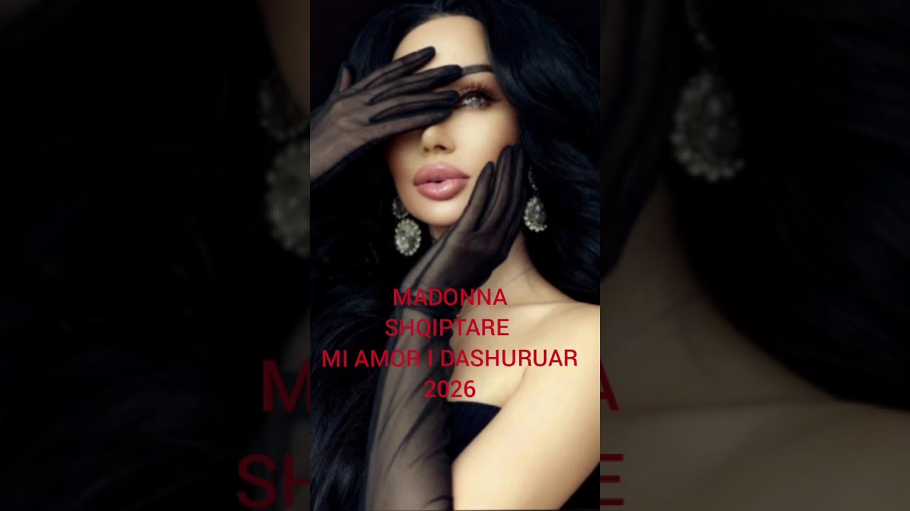 MADONNA SHQIPTARE:  MI AMOR I DASHURUAR 2026