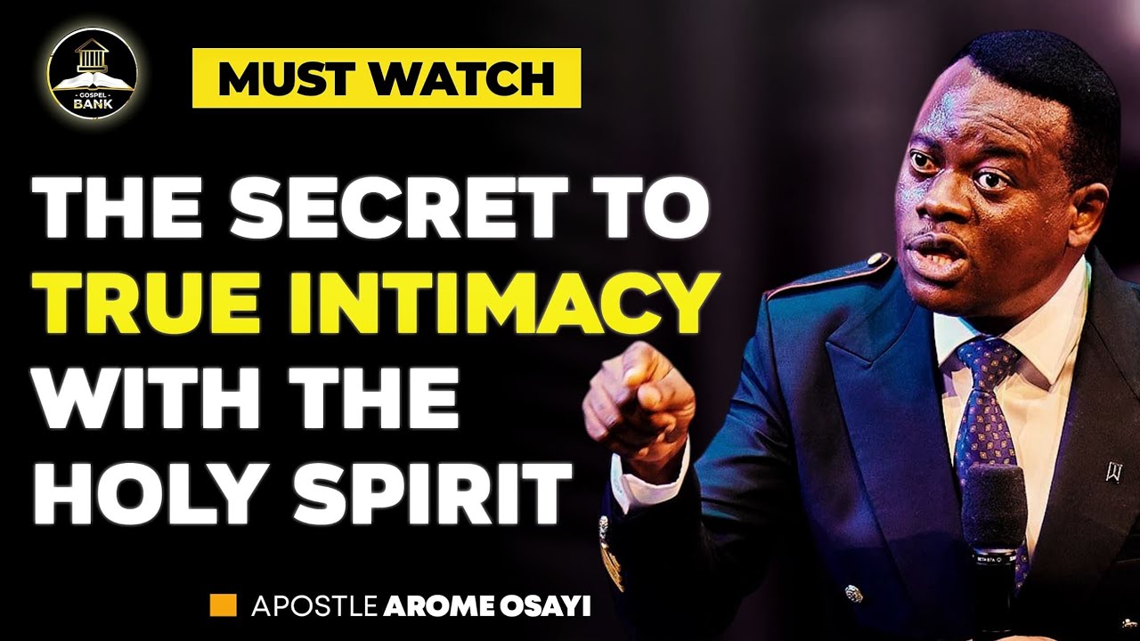 THE SECRET TO TRUE INTIMACY WITH THE HOLY SPIRIT || APOSTLE AROME OSAYI