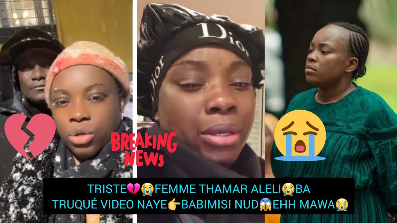 TRISTE💔😭FEMME THAMAR ALELI😭BA TRUQUÉ VIDEO NAYE👉BABIMISI NUD😱EHH MAWA😭