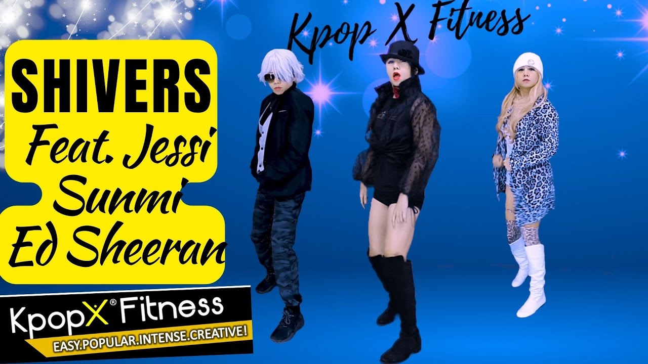 Shivers (feat. Jessi & SUNMI) ed sheeran | KPOPX FITNESS |KPOP WORKOUT | FITNESS