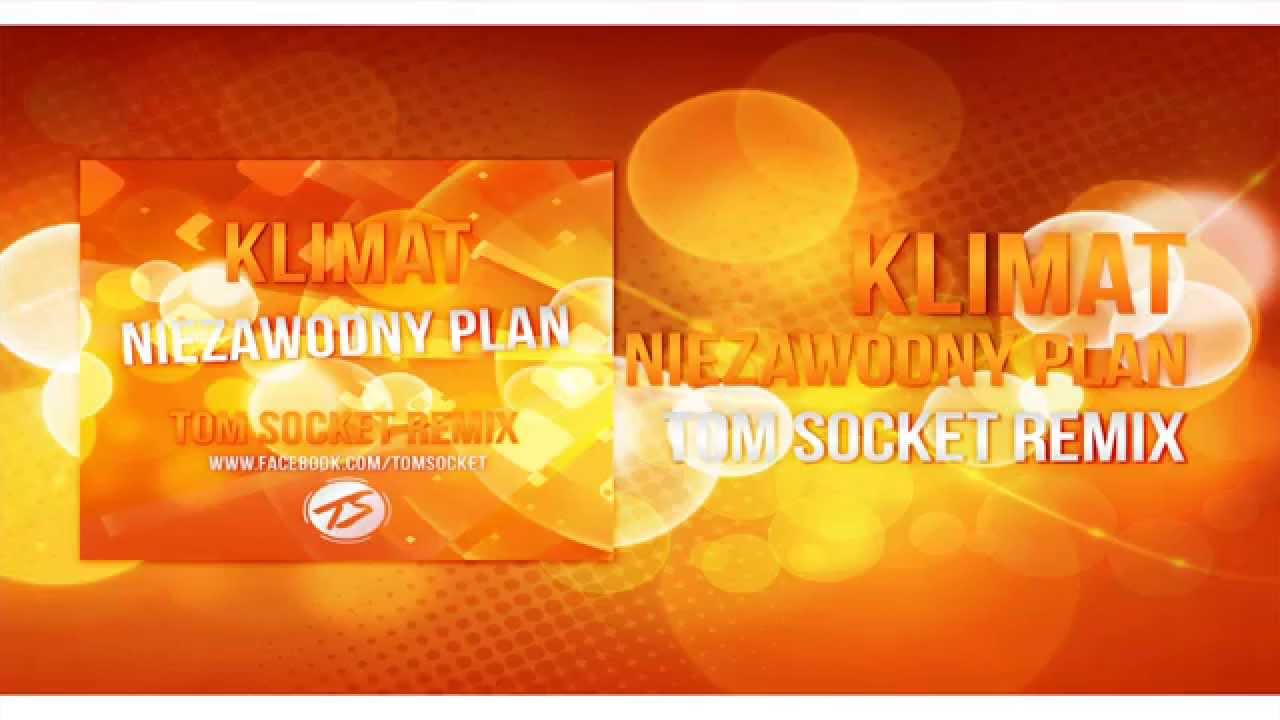 Klimat - Niezawodny plan ( TOM SOCKET REMIX )