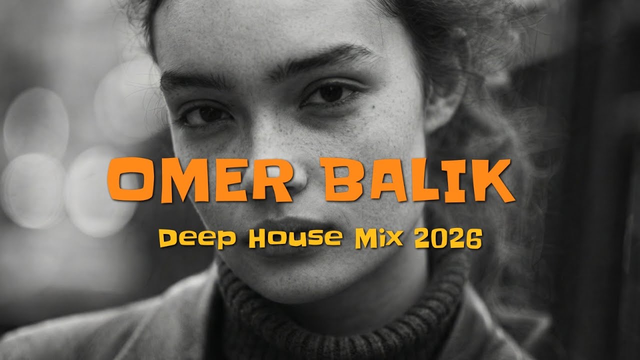 OMER BALIK  Best Deep House Mix 2026 