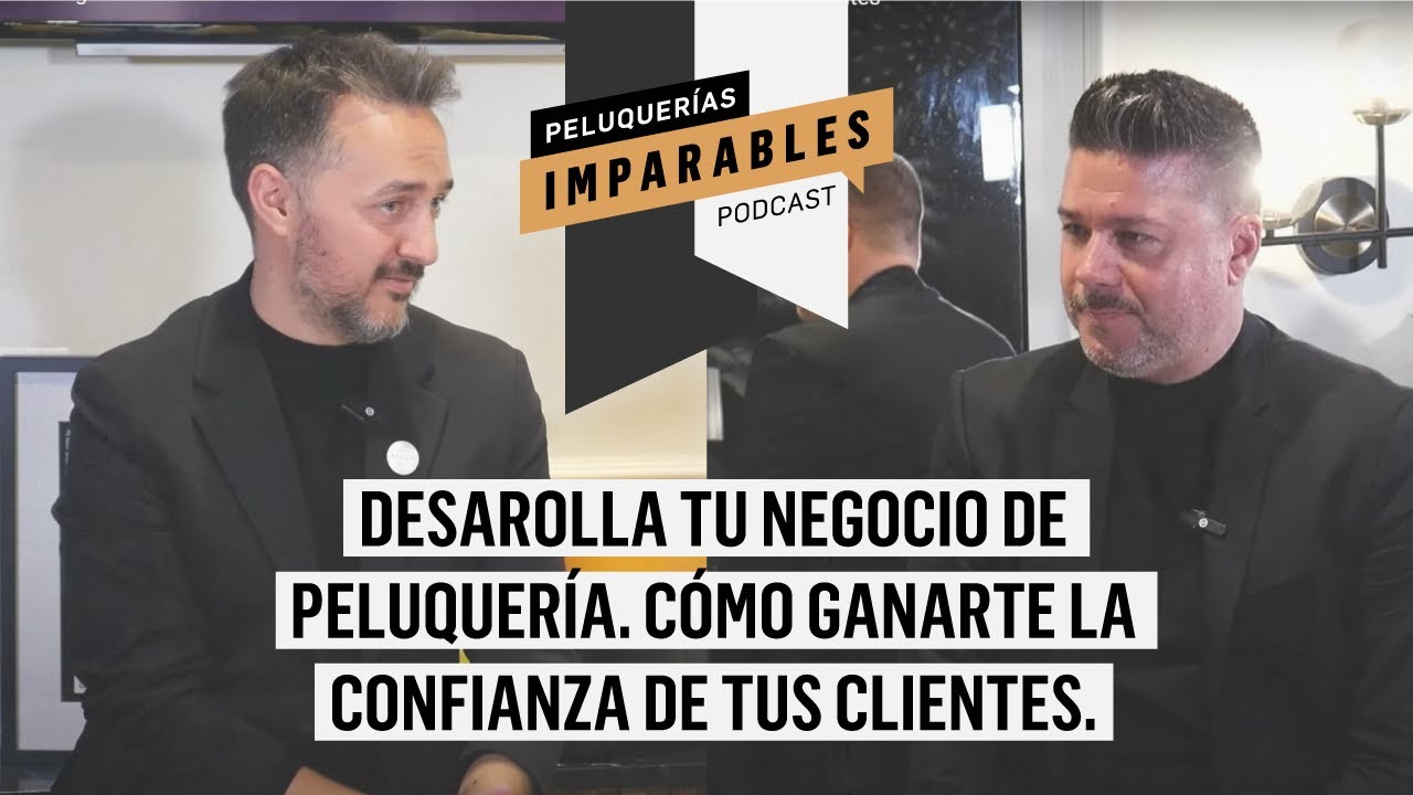 IMPARABLES #2  Desarrolla tu negocio de Peluquer&iacute;a. C&oacute;mo ganarte la confianza de tus clientes