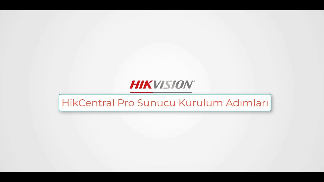 HikCentral Professional Sunucu Kurulum Adımları