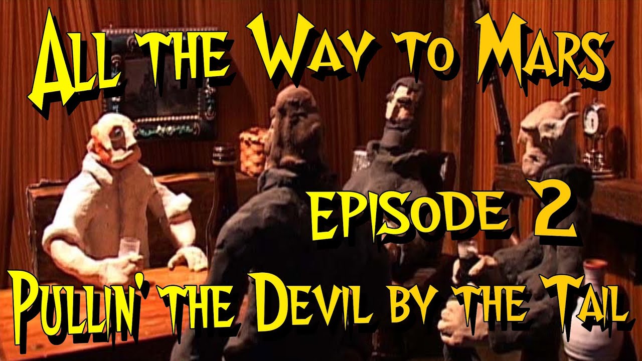 Pullin' the Devil :  All the Way to Mars 2/6