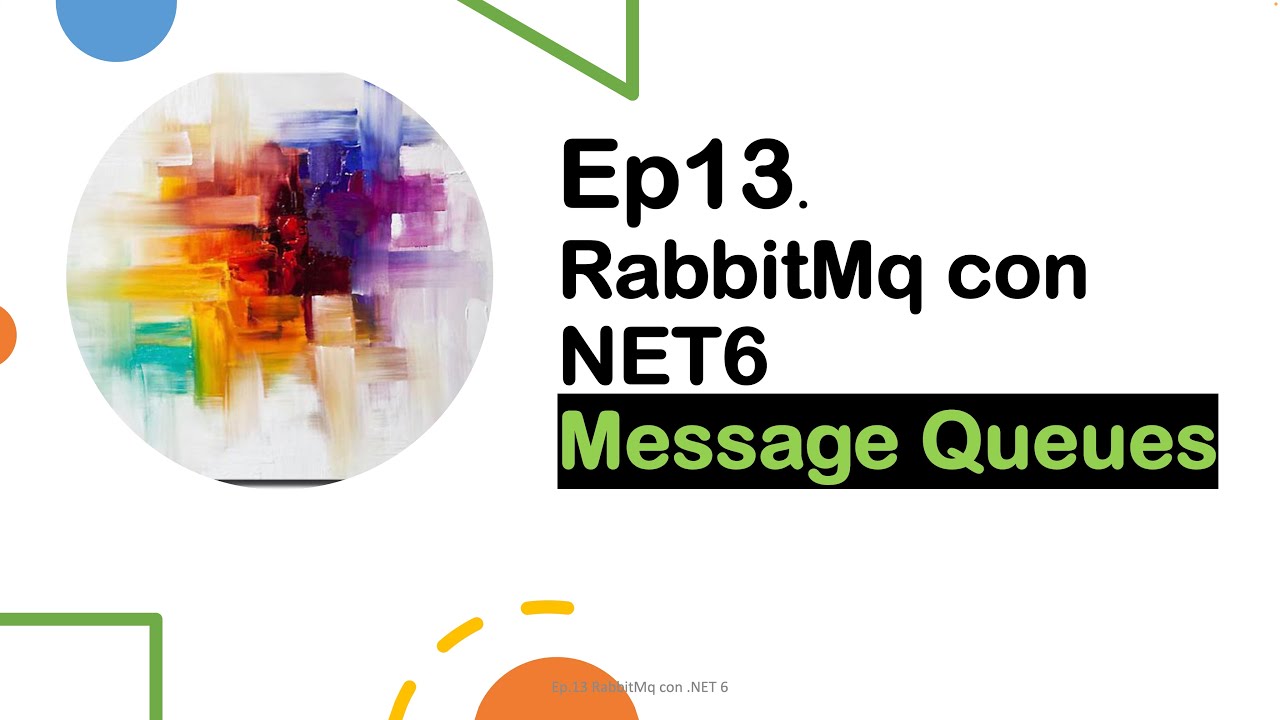 Ep.13 -  RabbitMQ con NET 6 - Message Queues