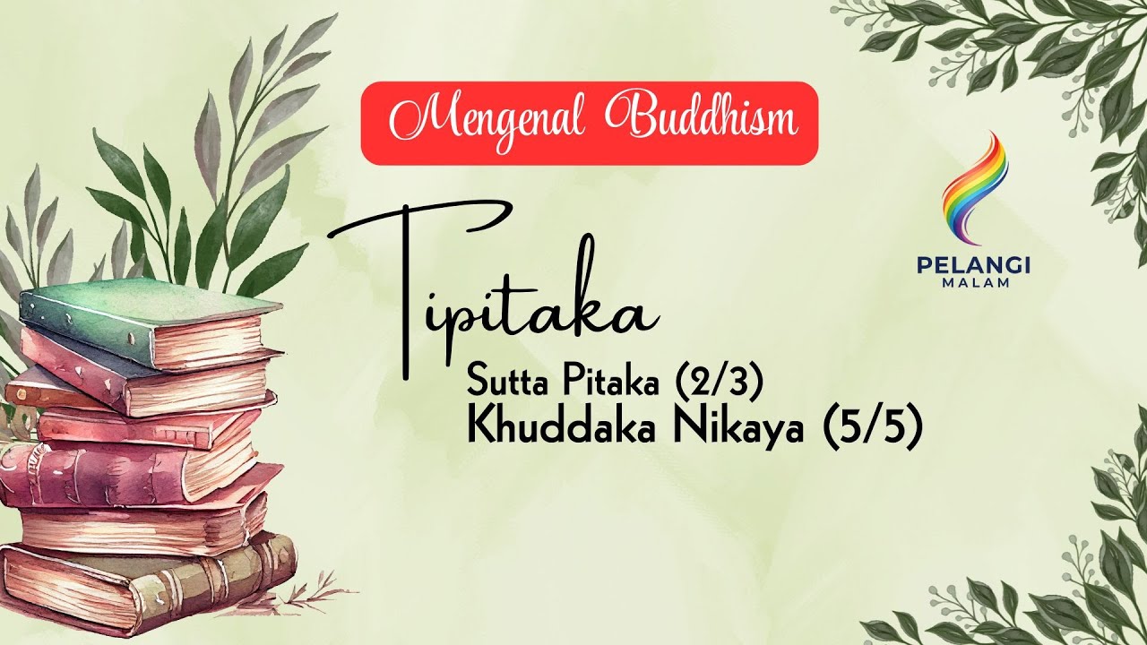 Mengenal Buddhis |  Seri Tipitaka - Sutta Pitaka (2/3) - Khuddaka Nikaya (5/5)