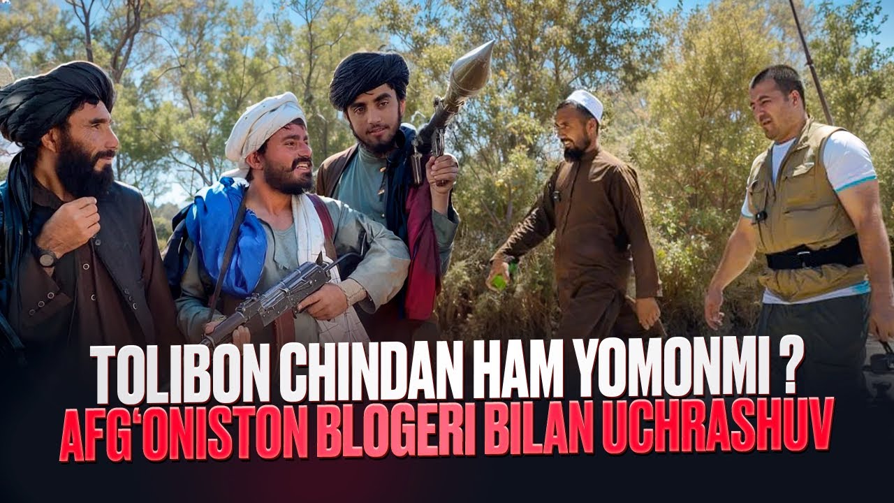 Tolibon chindan ham yomonmi ?  Afg‘oniston blogeri bilan urchrashuv