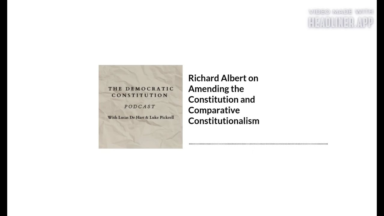 Richard Albert on Amending the Constitution and Comparative Constitutionalism