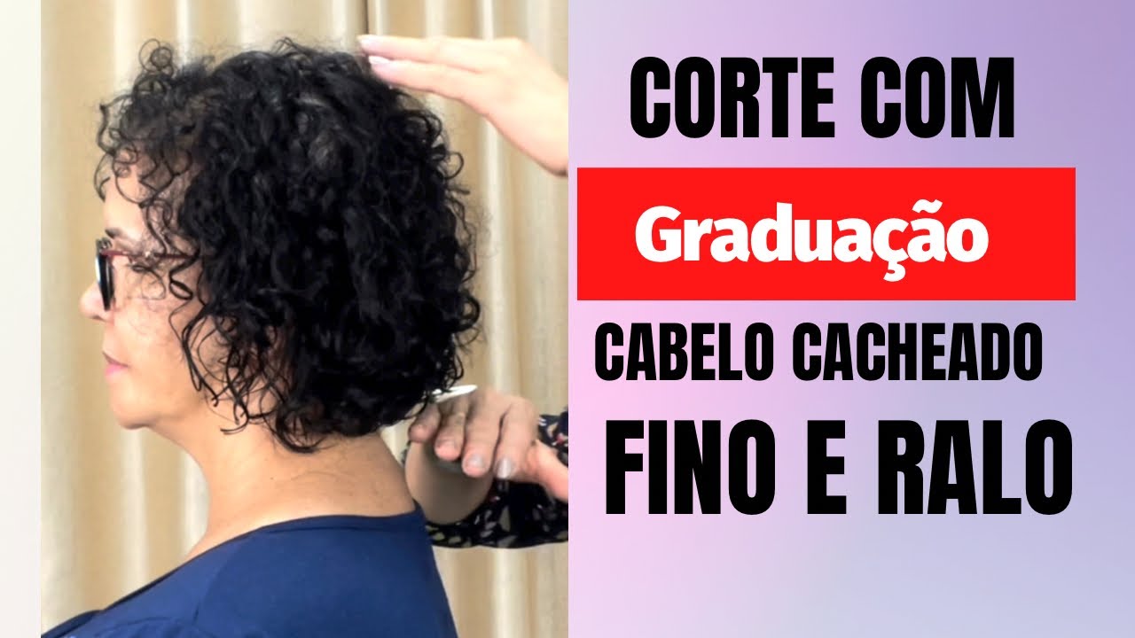 Corte Com Graduação para Cabelo Cacheado e Liso .