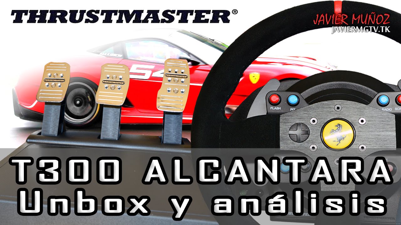 Thrustmaster T300 Alcántara || Unbox y análisis || javiermgtv.tk