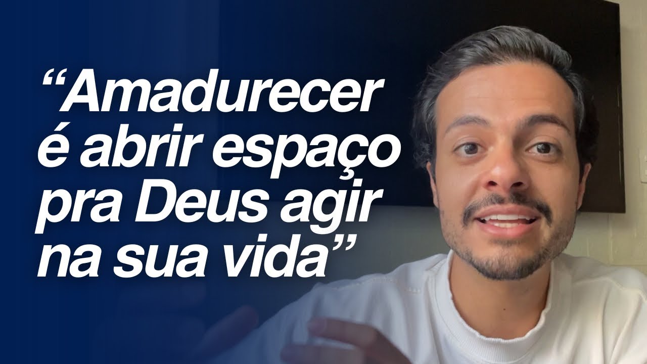 Tem orações que Deus só vai responder depois que você amadurecer ...