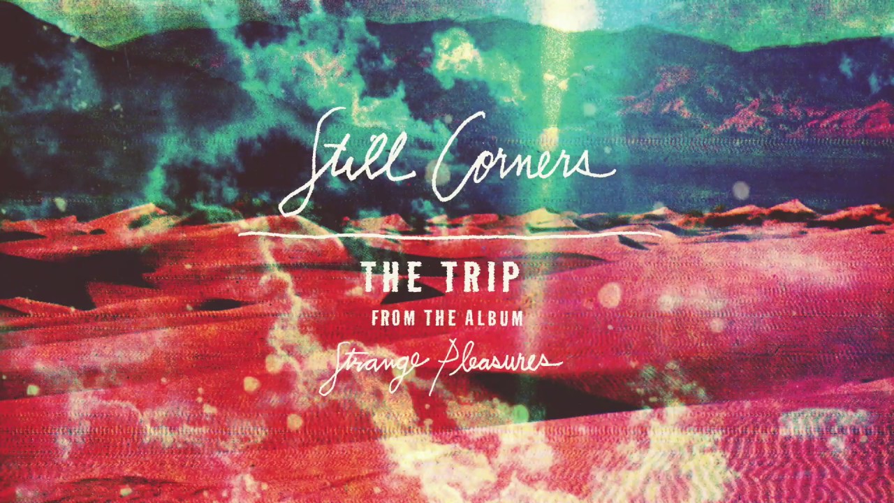 Still Corners - The Trip