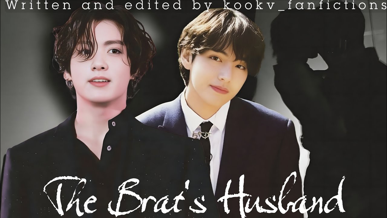 [Oneshot]The Brat's Husband |Kookv/Vkook|topkook|#taekook#vkook#taekookff#topkook#taekooklover#kookv