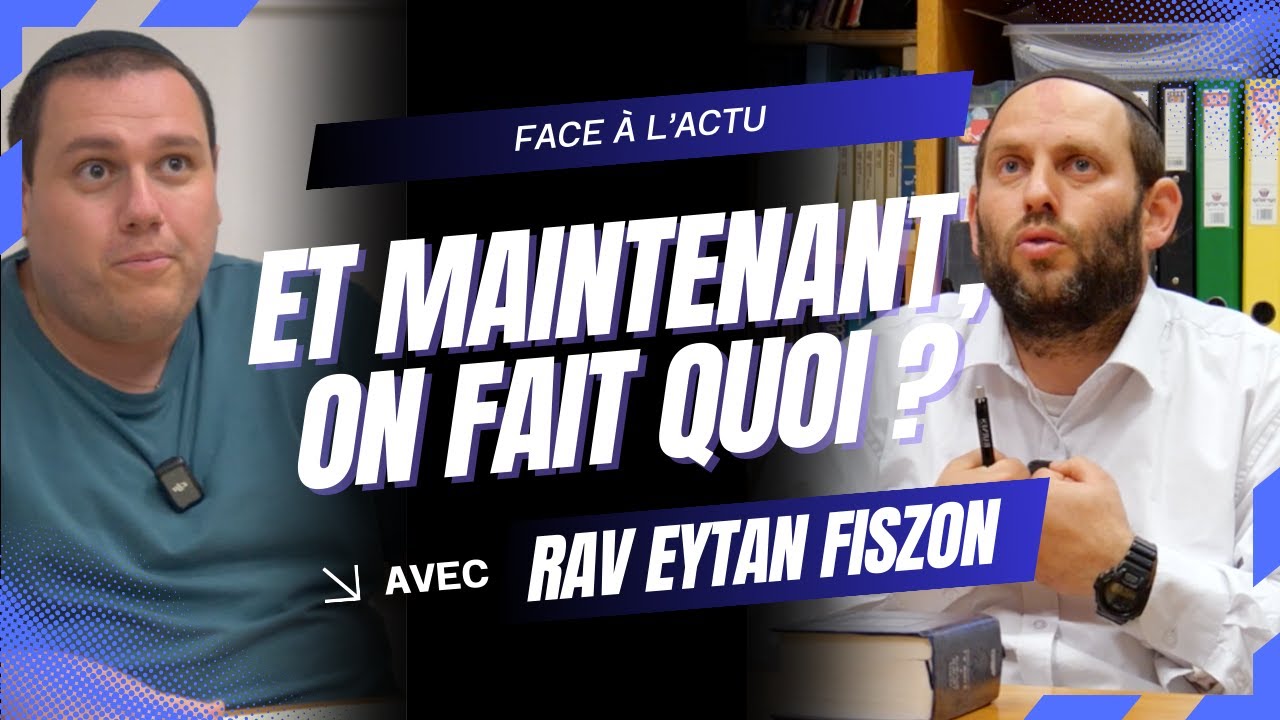 Fin des otages à Gaza : Victoire ou piège politique ? face à l'actu avec le rav Fiszon