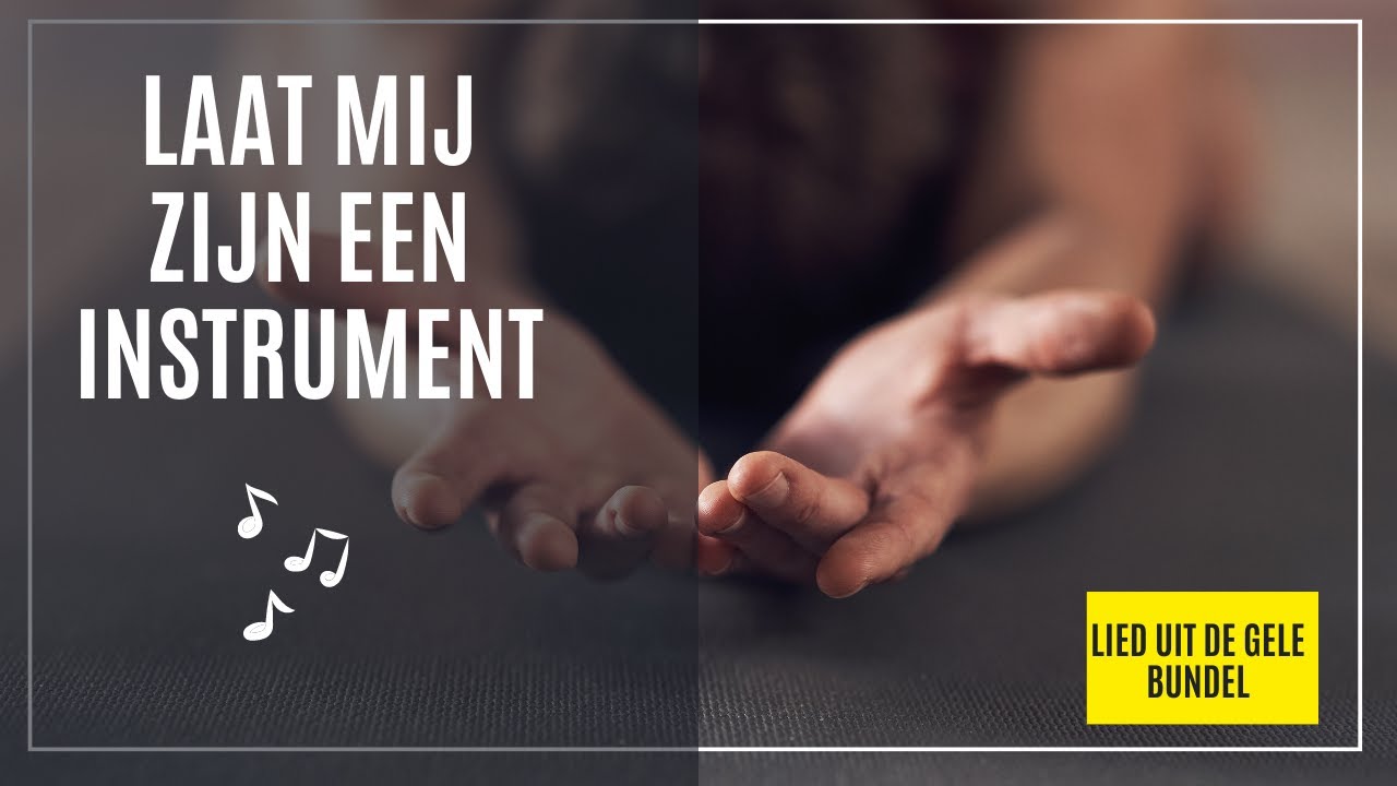 Lied: Laat mij zijn een instrument ♪