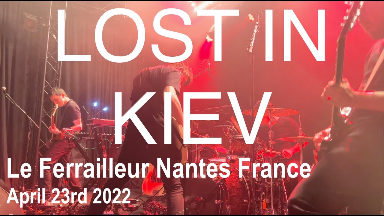 LOST IN KIEV Live Concert 4K @ Le Ferrailleur Nantes France April 23rd 2022