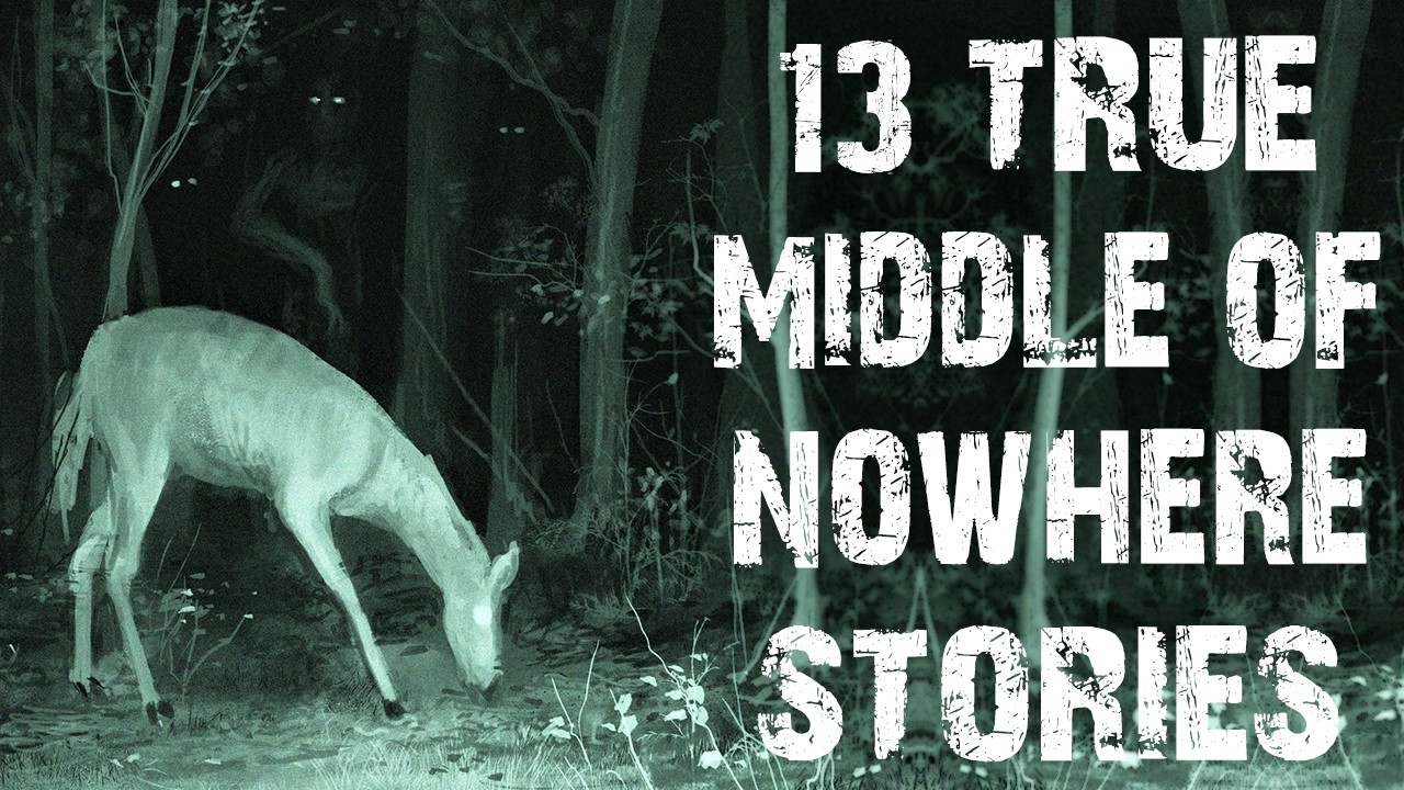 13 True Disturbing Middle Of Nowhere Scary Stories | Deep Woods Horror Stories To Fall Asleep To