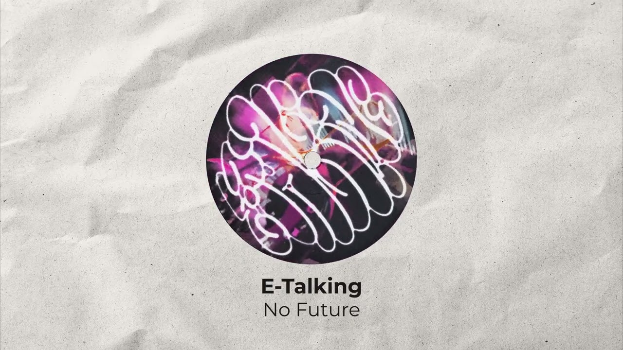 E Talking -  No Future