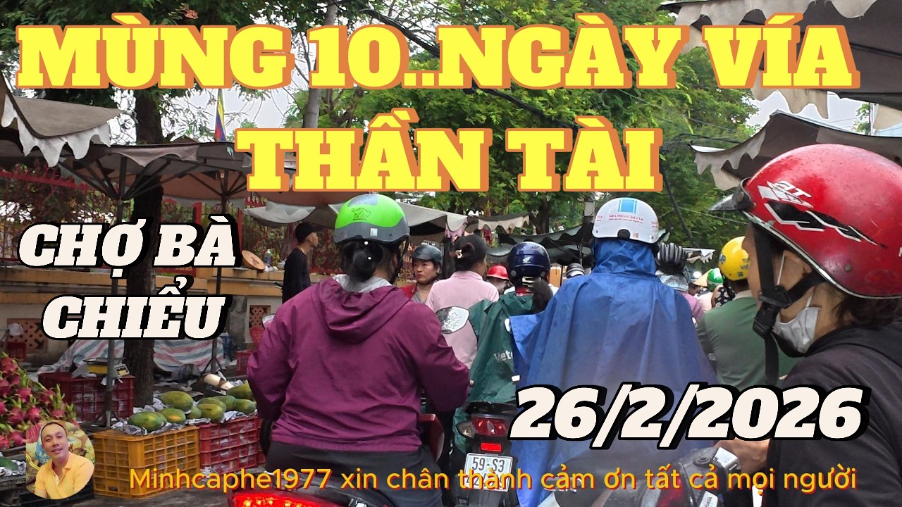 CHỢ BÀ CHIỂU NGÀY VÍA THẦN TÀI ĐÔNG NGHẸT...MẶC KỆ TRỜI MƯA U ÁM...26/2/2026