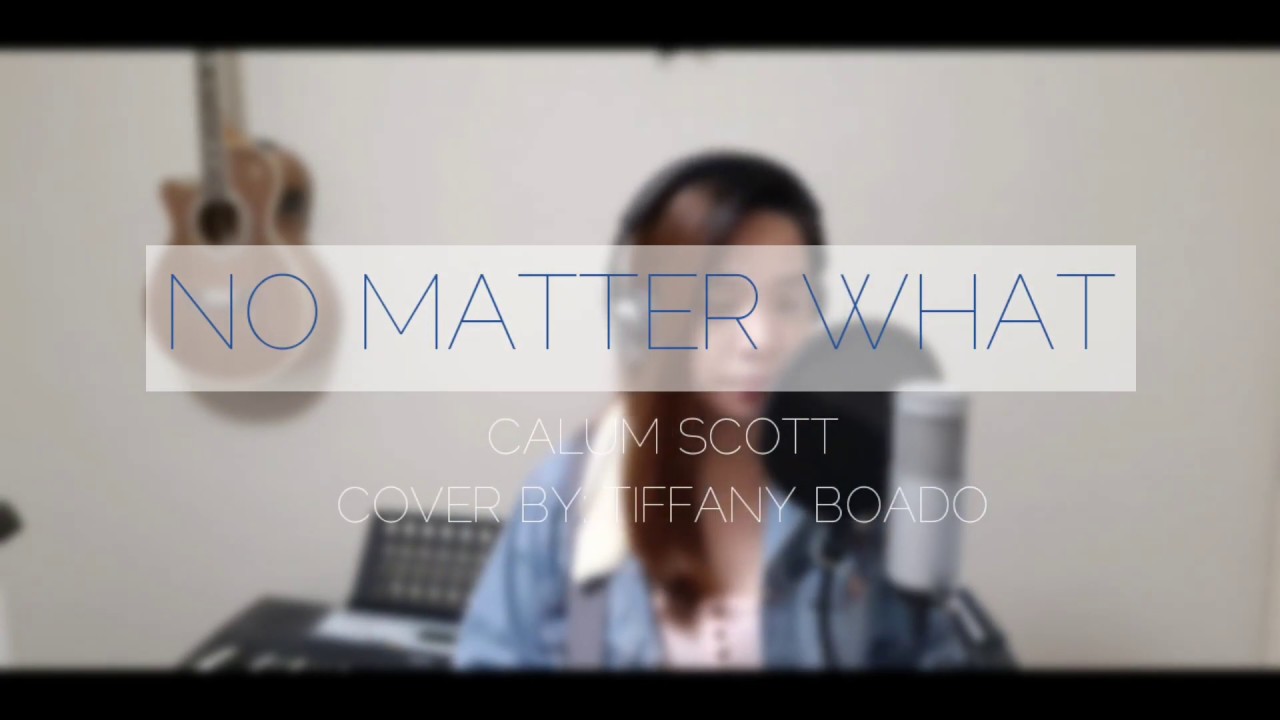 NO MATTER WHAT - Calum Scott (cover) | Tiffany Boado