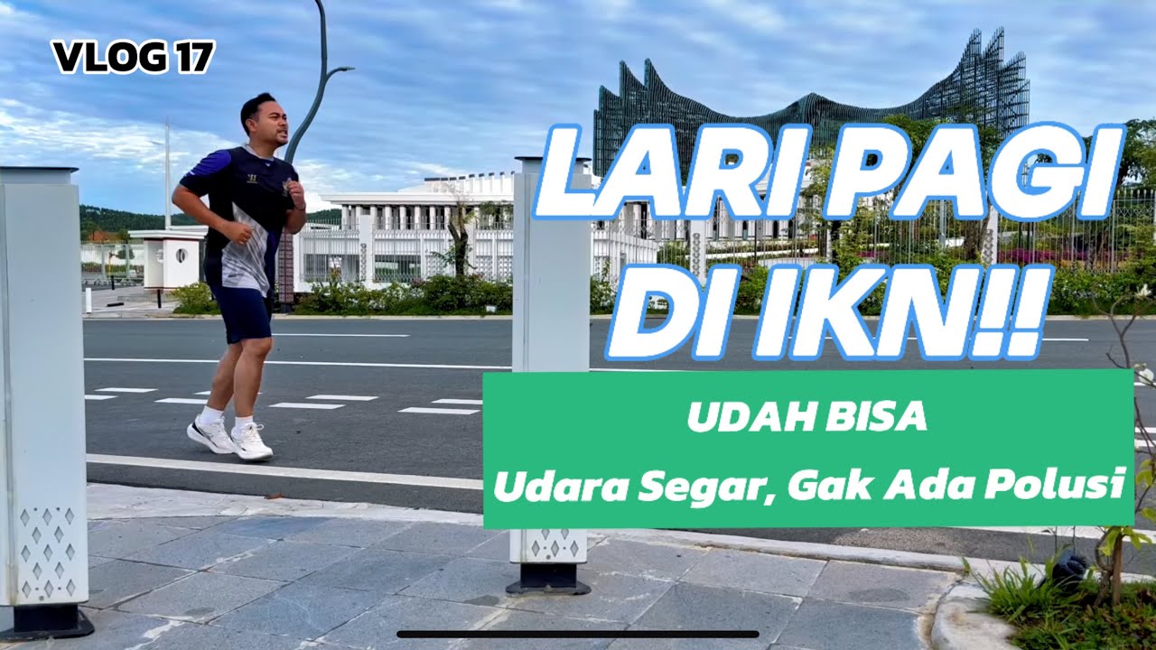 VLOG IKN‼️ Ternyata Enak Banget Jogging di IKN! Jogging in IKN Feels Amazing😍