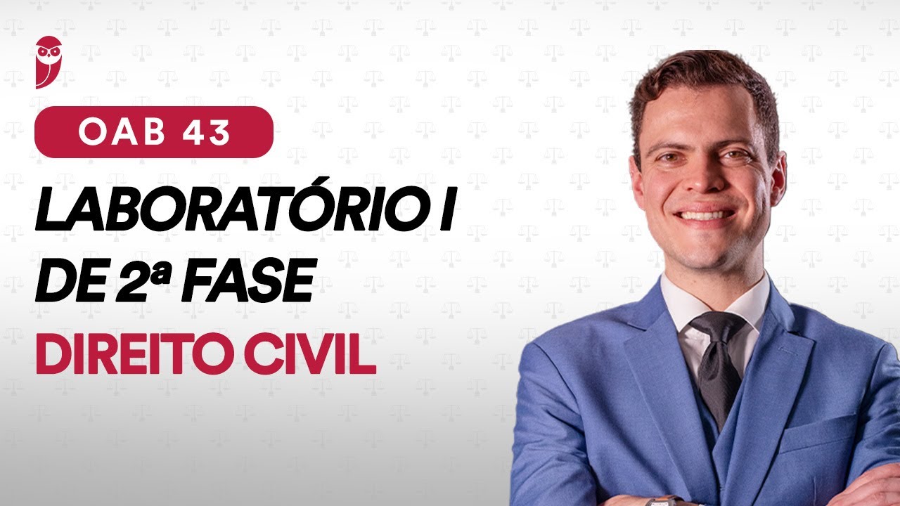 2ª Fase - OAB 43 | Laboratório I - Direito Civil