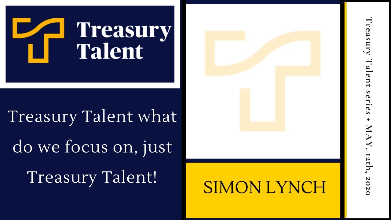 Treasury Talent what do we focus on, just Treasury Talent!