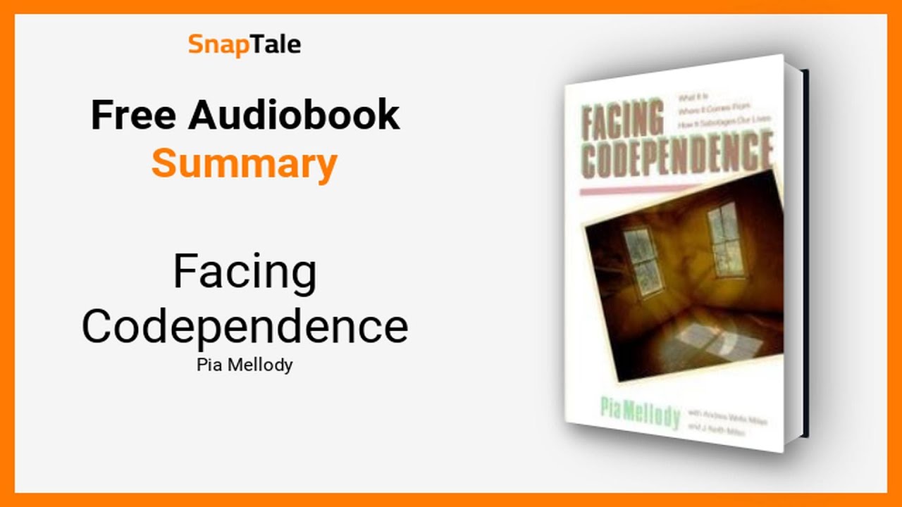 Facing Codependence by Pia Mellody: 13 Minute Summary