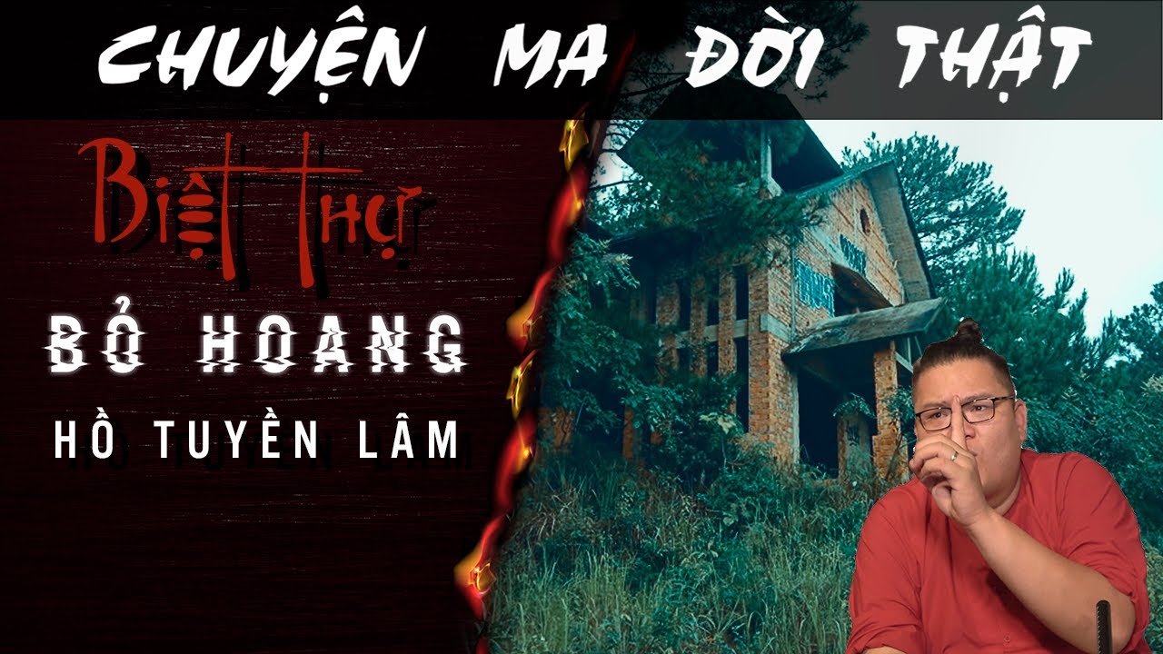 [TẬP 1382] Chuyện Ma Có Thật : BIỆT THỰ HOANG Ở HỒ TUYỀN LÂM