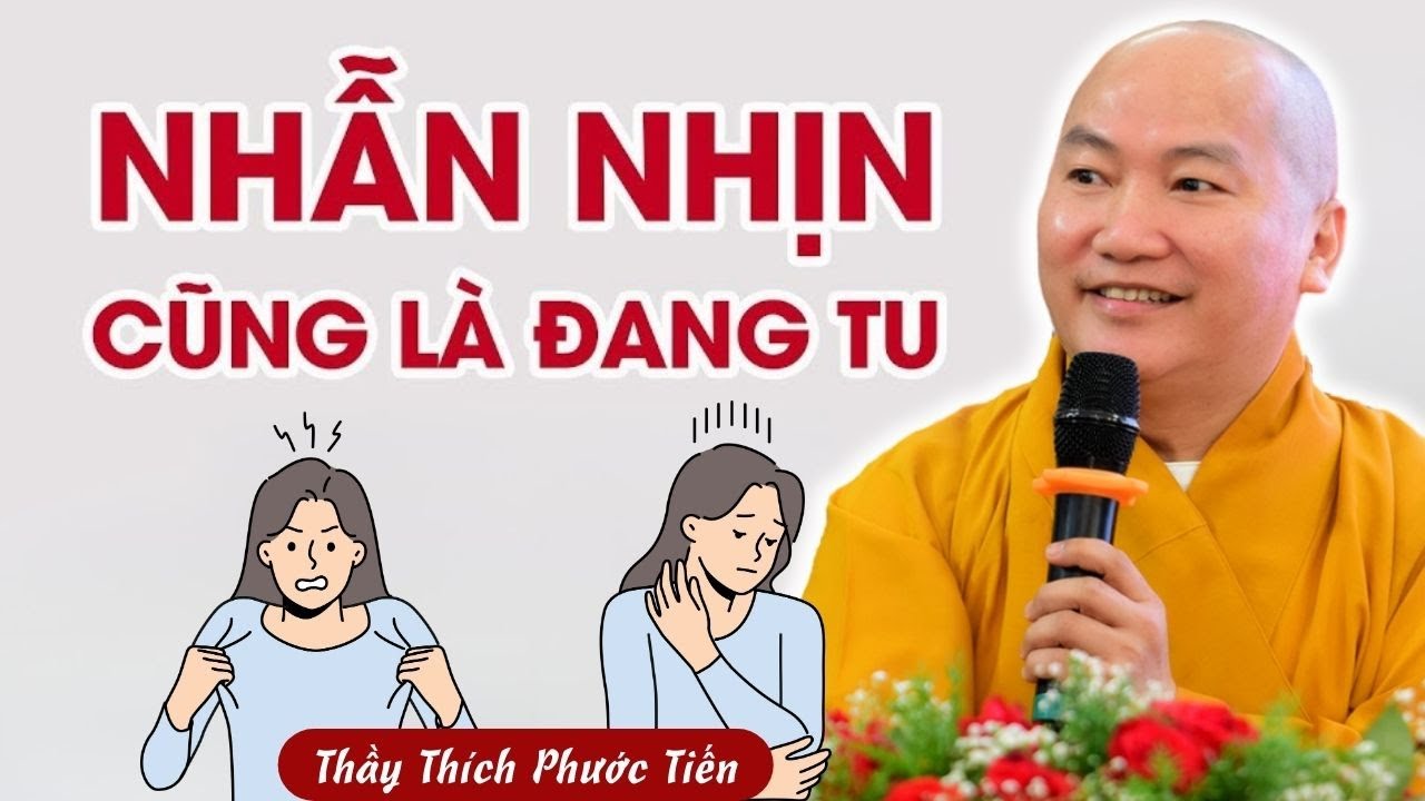 Người Có Tu Phải Biết Nhẫn Đúng Lúc (Không Nghe Tiếc 1 Đời) – Giảng Pháp Thầy Thích Phước Tiến