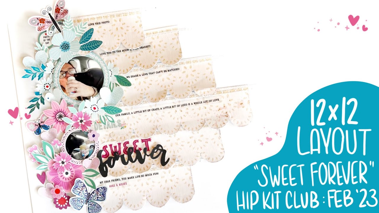 Sweet Forever 12x12 Layout: Hip Kit Club February 2023