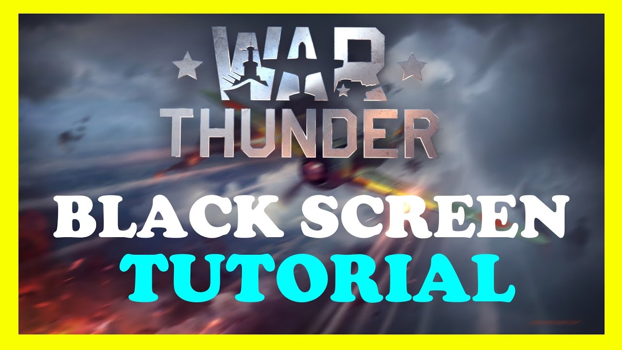 War Thunder &ndash; How to Fix Black Screen & Stuck on Loading Screen