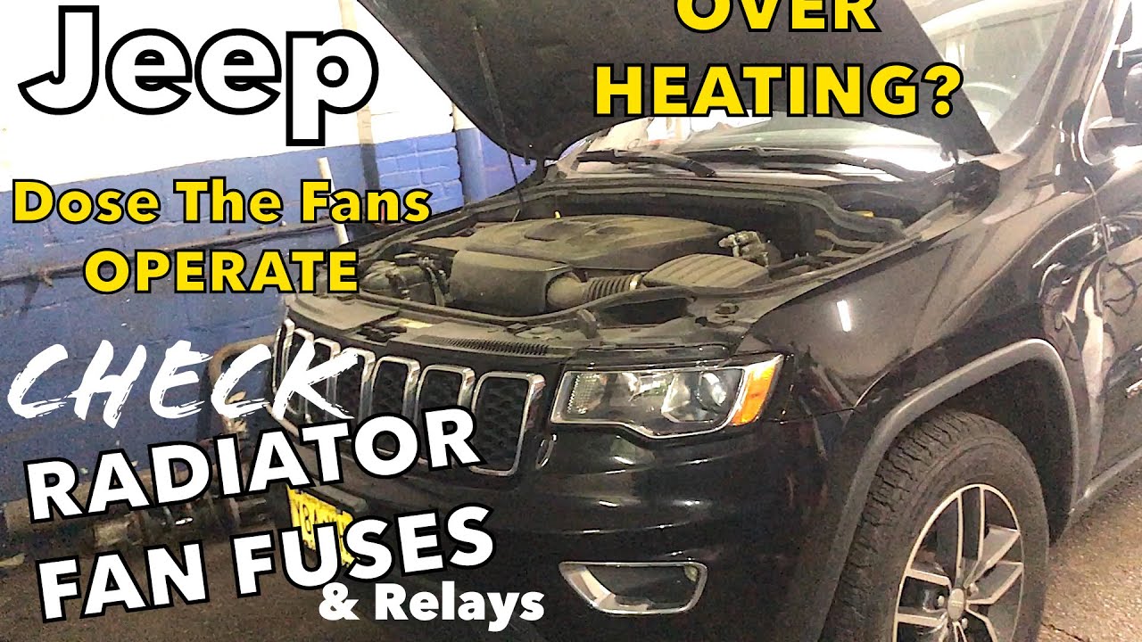 2018 Jeep Grand Cherokee 3.6 over heats diagnostic tips must check Radiator fan FUSE and Relay