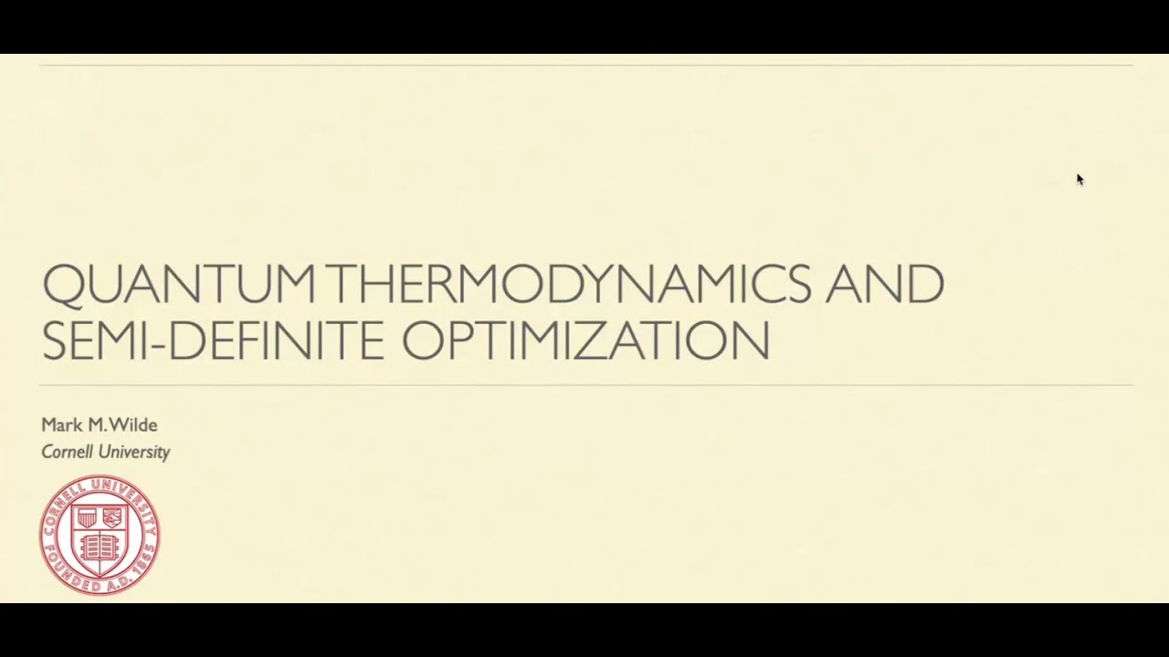 [Quantum Seminar] Mark Wilde | Quantum thermodynamics and semi-definite optimization