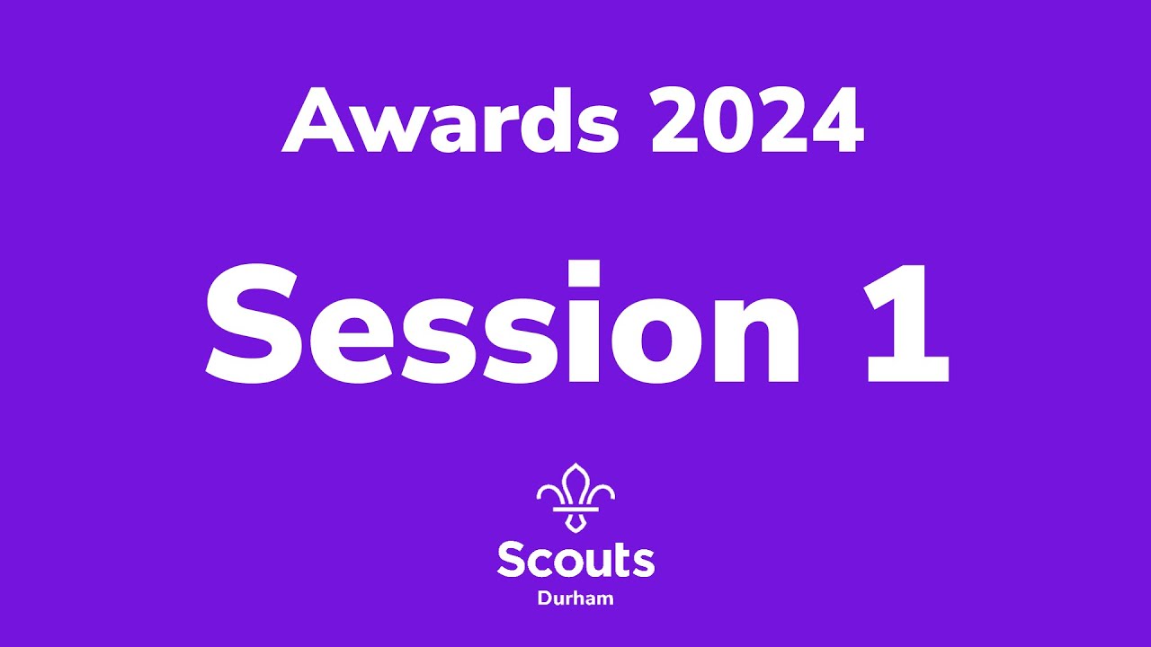 Durham Scouts Awards 2024 - Session 1