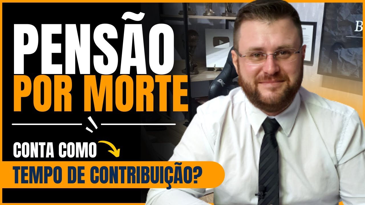 PENSÃO POR MORTE CONTA COMO TEMPO DE CONTRIBUIÇÃO? | APÓS A REFORMA