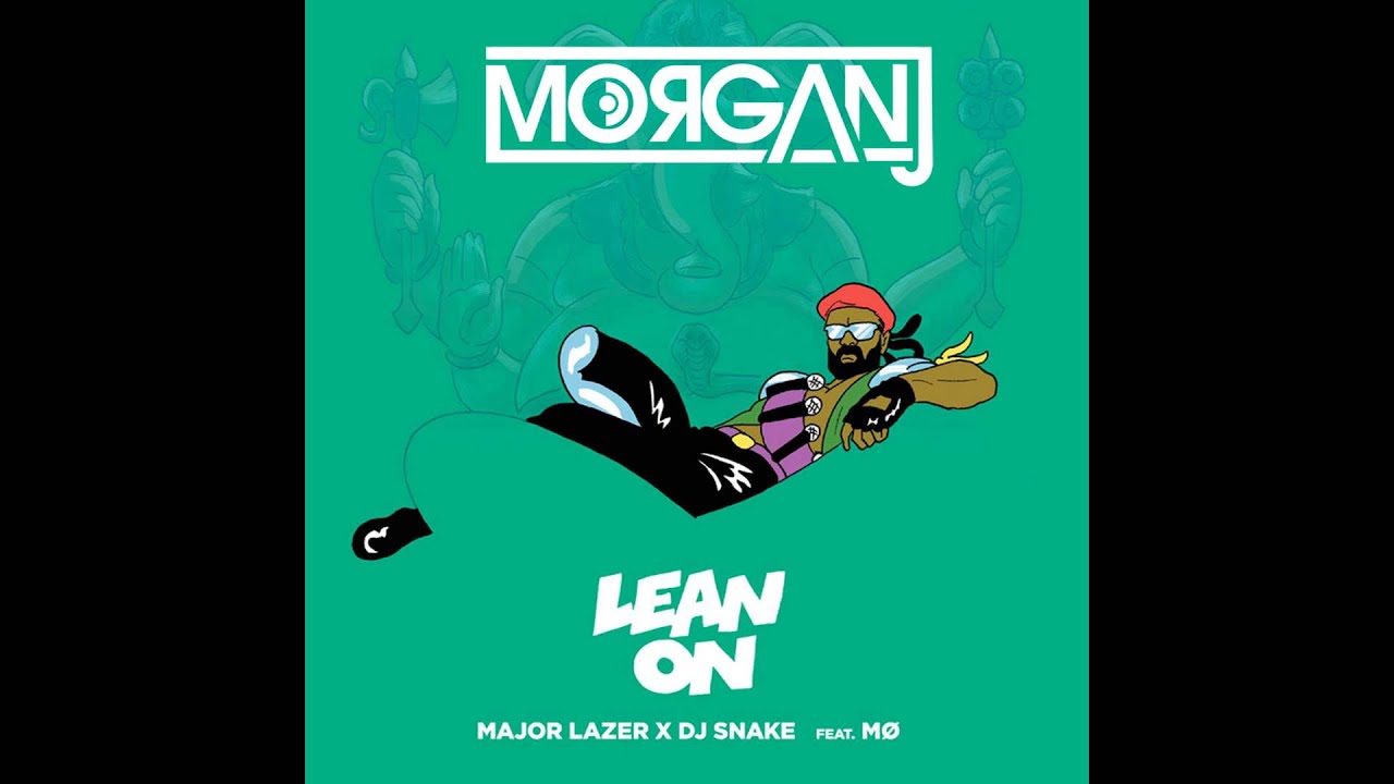 Major Lazer & DJ Snake Ft M&Oslash; - Lean On (MorganJ Bootleg)