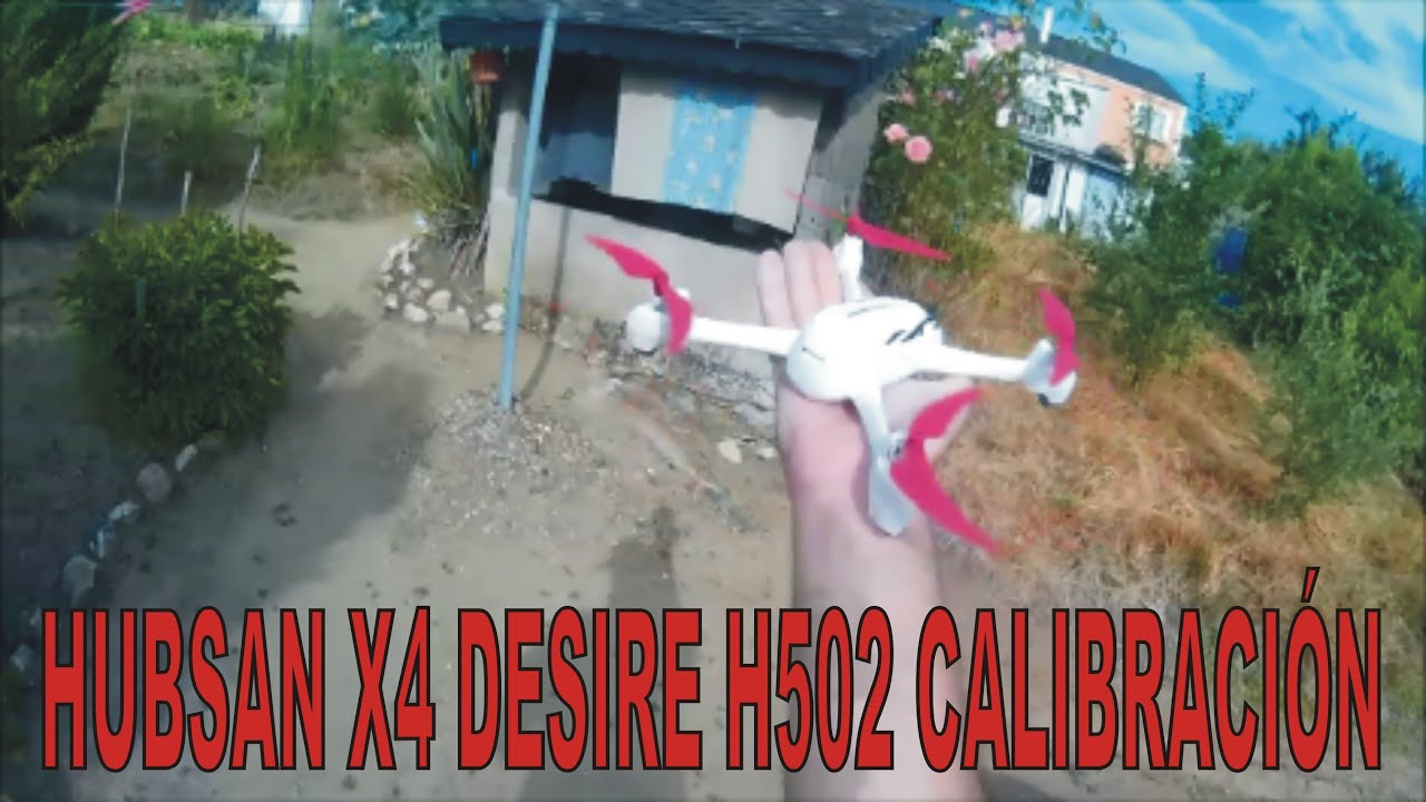 HUBSAN X4 DESIRE H502E MONTAGE CALIBRACIÓN Y VUELO EN ESPAÑOL