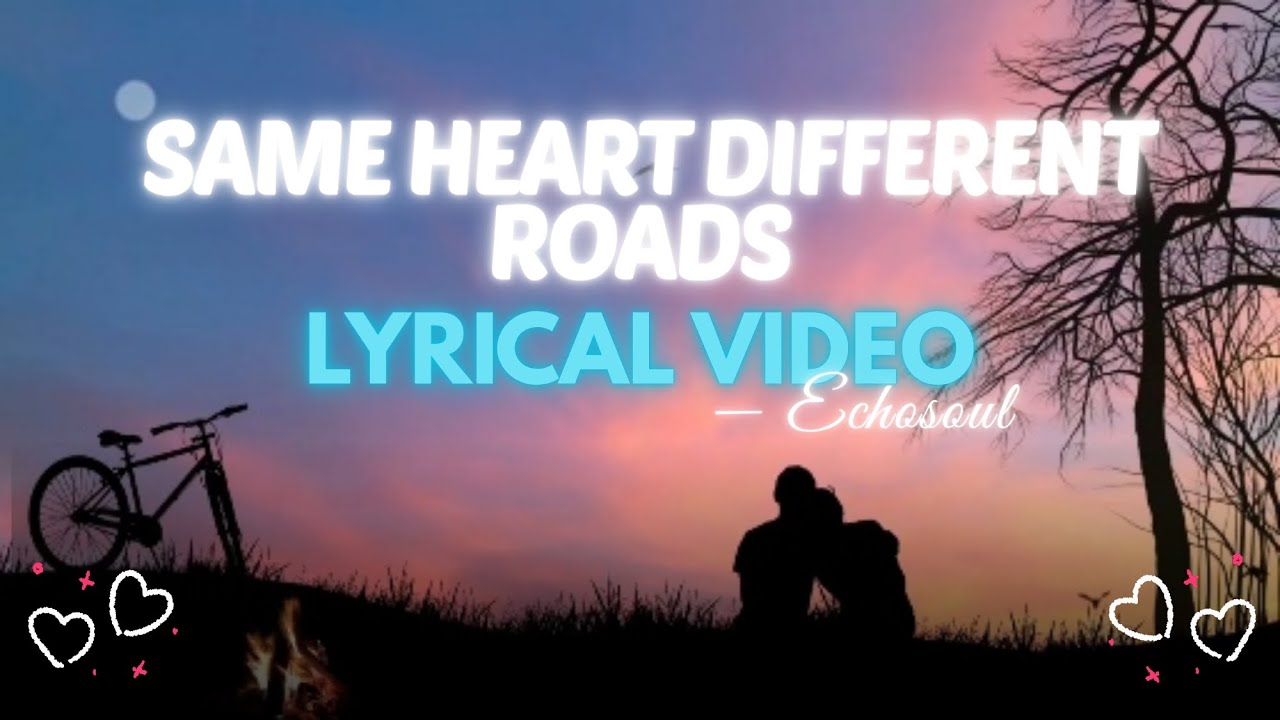 Same Heart, Different Roads &ndash; Original Song | ECHOSOUL