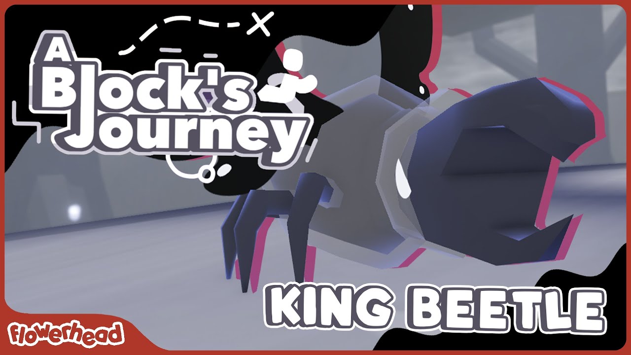 A Block's Journey - King Beetle