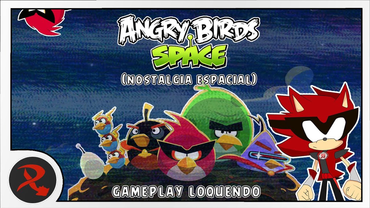 Nostalgia Espacial | Angry Birds Space | Red TH Loquendo